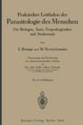 Praktischer Leitfaden Der Parasitologie Des Menschen : Fur Biologen, AErzte, Tropenhygieniker Und Studierende - Book