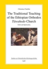 The Traditional Teaching of the Ethiopian Orthodox T?wahedo Church : Faith and Spirituality - Book