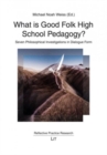 What Is Good Folk High School Pedagogy? : Seven Philosophical Investigations in Dialogue Form - Book