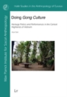Doing Gong Culture : Heritage Politics and Performances in the Central Highlands of Vietnam - Book
