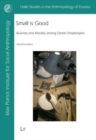 Small Is Good : Business and Morality Among Danish Shopkeepers - Book