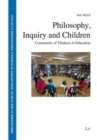 Philosophy, Inquiry and Children : Community of Thinkers in Education - Book