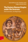 The Eastern Roman Empire under the Severans : Old Connections, new Beginnings? - eBook