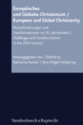 Europaisches und Globales Christentum / European and Global Christianity : Herausforderungen und Transformationen im 20. Jahrhundert / Challenges and Transformations in the 20th Century - eBook