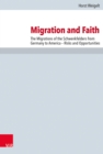 Migration and Faith : The Migrations of the Schwenkfelders from Germany to America - Risks and Opportunities - eBook