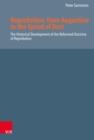 Reprobation: from Augustine to the Synod of Dort : The Historical Development of the Reformed Doctrine of Reprobation - eBook