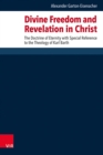 Divine Freedom and Revelation in Christ : The Doctrine of Eternity with Special Reference to the Theology of Karl Barth - eBook