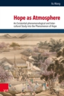 Hope as Atmosphere : An Existential-phenomenological and Inter-cultural Study into the Phenomenon of Hope - eBook
