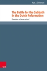 The Battle for the Sabbath in the Dutch Reformation : Devotion or Desecration? - eBook