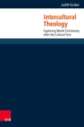 Intercultural Theology : Exploring World Christianity after the Cultural Turn - eBook