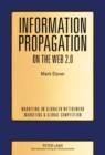 Information Propagation on the Web 2.0 : Two Essays on the Propagation of User-Generated Content and How It Is Affected by Social Networks - eBook