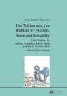 The Sphinx and the Riddles of Passion, Love and Sexuality : Contributions by Stefano Bolognini, Rainer Gross and Sylvia Zwettler-Otte- Preface by Alain Gibeault - eBook