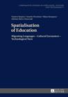 Spatialisation of Education : Migrating Languages - Cultural Encounters - Technological Turn - eBook