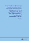 Tax Secrecy and Tax Transparency : The Relevance of Confidentiality in Tax Law- Part 1 and 2 - eBook