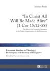 «In Christ All Will Be Made Alive» (1 Cor 15:12-58) : The Role of Old Testament Quotations in the Pauline Argumentation for the Resurrection - eBook