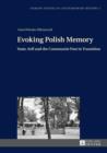 Evoking Polish Memory : State, Self and the Communist Past in Transition - eBook