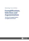 Exemplifications, Selections and Argumentations : The Use of Example Markers in English and German - eBook