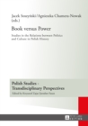 Book versus Power : Studies in the Relations between Politics and Culture in Polish History - eBook