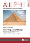 Narrating Ancient Egypt : The Representation of Ancient Egypt in Nineteenth-Century and Early-Twentieth-Century Fantastic Fiction - eBook