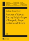 «Pastures of Plenty»: Tracing Religio-Scapes of Prosperity Gospel in Africa and Beyond - eBook