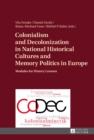 Colonialism and Decolonization in National Historical Cultures and Memory Politics in Europe : Modules for History Lessons - eBook