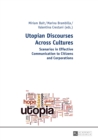 Utopian Discourses Across Cultures : Scenarios in Effective Communication to Citizens and Corporations - eBook