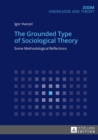 The Grounded Type of Sociological Theory : Some Methodological Reflections - eBook