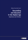Storytelling and Education in the Digital Age : Experiences and Criticisms - eBook