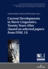 Current Developments in Slavic Linguistics. Twenty Years After (based on selected papers from FDSL 11) - eBook