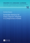 Vulnerable Domains for Cross-Linguistic Influence in L2 Acquisition of Greek - eBook