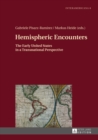 Hemispheric Encounters : The Early United States in a Transnational Perspective - eBook