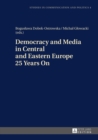 Democracy and Media in Central and Eastern Europe 25 Years On - eBook