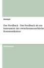 Das Feedback - Das Feedback ALS Ein Instrument Der Zwischenmenschlichen Kommunikation - Book