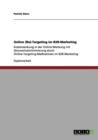 Online (Re)-Targeting im B2B-Marketing : Kostensenkung in der Online-Werbung mit Streuverlustminimierung durch Online-Targeting-Massnahmen im B2B-Marketing - Book