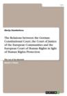 The Relations between the German Constitutional Court, the Court of Justice of the European Communities and the European Court of Human Rights in light of Human Rights Protection : Way out of the laby - Book