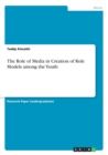 The Role of Media in Creation of Role Models Among the Youth - Book