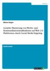 Gezielte Platzierung von Werbe- und Kommunikationsmassnahmen auf Web 2.0 Plattformen durch Social Media Targeting - Book