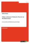 Niklas Luhmanns Politische Theorie im Wohlfahrtsstaat : Ist seine Kritik am Wohlfahrtsstaat gerechtfertigt? - Book