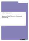 Quantum Field Theory, a Theoretical Framework - Book