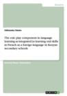 The Role Play Component in Language Learning as Integrated in Learning Oral Skills in French as a Foreign Language in Kenyan Secondary Schools - Book