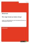 Wer tragt Schuld am Kalten Krieg? : Analyse der traditionalistischen und revisionistischen Theorien zur Entstehung der Kontroverse - Book