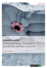 Attachment Theory According to John Bowlby and Mary Ainsworth - Book