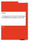 A Comparison of the Views of J.J. Rousseau and Machiavelli on Legislator of the State - Book