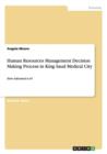 Human Resources Management Decision Making Process in King Saud Medical City : How Informed is It? - Book