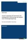 Cloud Computing als Instrument des strategischen Outsourcings am Beispiel einer Schulungsumgebung : Eine oekonomische gefuhrte Untersuchung - Book