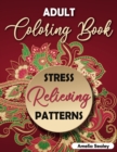 Amazing Patterns Adult Coloring Book : Mindful Patterns Coloring Book for Adults - Book