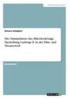 Die Omniprasenz des Marchenkoenigs. Darstellung Ludwigs II. in der Film- und Theaterwelt - Book