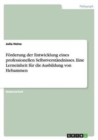 Foerderung der Entwicklung eines professionellen Selbstverstandnisses. Eine Lerneinheit fur die Ausbildung von Hebammen - Book