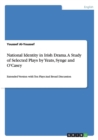 National Identity in Irish Drama. A Study of Selected Plays by Yeats, Synge and O'Casey : Extended Version with Ten Plays And Broad Discussion - Book