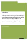 Individuelle Erweiterung der Spielfahigkeit in Wettkampfsituationen mit dem Fussball (Unterrichtsentwurf Sport Klasse 8) : Unter besonderer Berucksichtigung des Raum- und Gegnersehens - Book